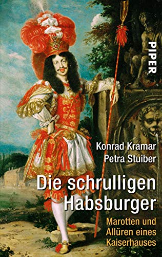 Die schrulligen Habsburger: Marotten und Allüren eines Kaiserhauses
