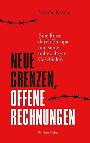 Neue Grenzen, offene Rechnungen: Eine Reise durch Europa und seine unbewältigte Geschichte von RESIDENZ