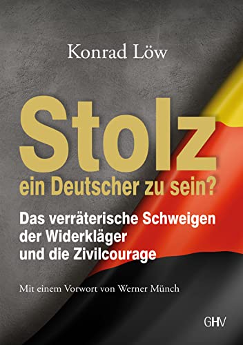Stolz ein Deutscher zu sein?: Das verräterische Schweigen der Widerkläger und die Zivilcourage von Hess Verlag