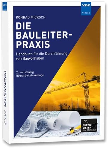 Die Bauleiterpraxis: Handbuch für die Durchführung von Bauvorhaben