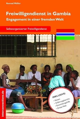 Freiwilligendienst in Gambia: Engagement in einer fremden Welt (Jobs, Praktika, Studium) von Interconnections