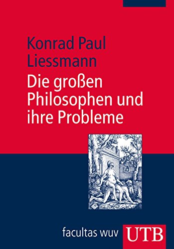 Die großen Philosophen und ihre Probleme: Vorlesungen zur Einführung in die Philosophie Die großen Philosophen und ihre Probleme: Vorlesungen zur Einführung in die Philosophie von UTB; WUV