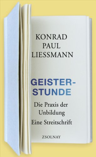 Geisterstunde: Die Praxis der Unbildung. Eine Streitschrift