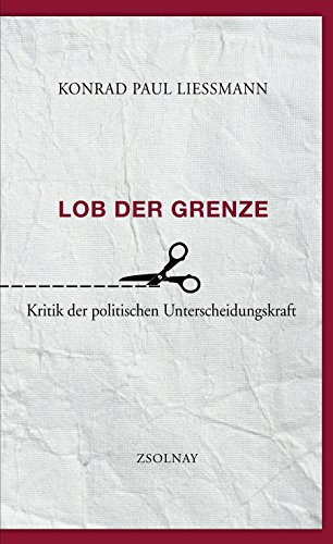 Lob der Grenze: Kritik der politischen Unterscheidungskraft von Zsolnay-Verlag