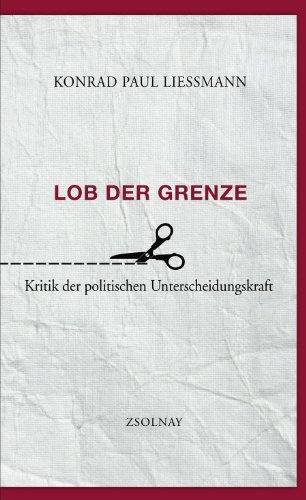 Lob der Grenze: Kritik der politischen Unterscheidungskraft von Zsolnay-Verlag