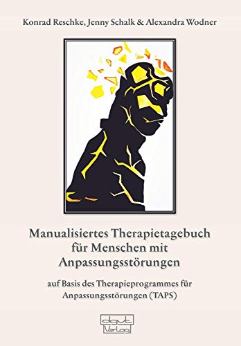 Manualisiertes Therapietagebuch für Menschen mit Anpassungsstörungen: Auf Basis des Therapieprogrammes für Anpassungsstörungen (TAPS) (Materialien) von Dgvt Verlag