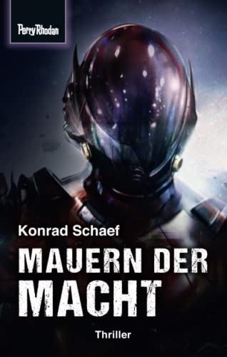 Space-Thriller 4: Mauern der Macht: PERRY RHODAN Space-Thriller – die Verbindung aus realitätsnaher Science Fiction und spannendem Krimi: Space ... Science Fiction als spannender Krimi