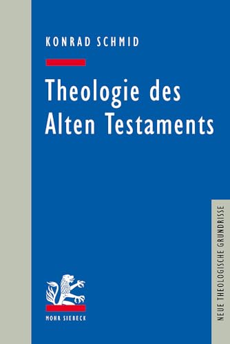 Theologie des Alten Testaments (Neue Theologische Grundrisse) von Mohr Siebeck GmbH & Co. K