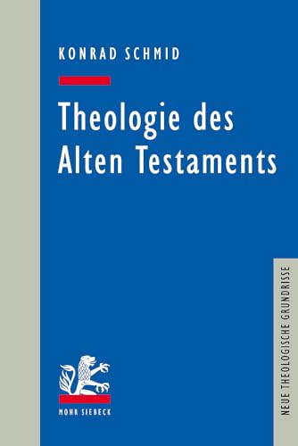 Theologie des Alten Testaments (Neue Theologische Grundrisse) von Mohr Siebeck GmbH & Co. K