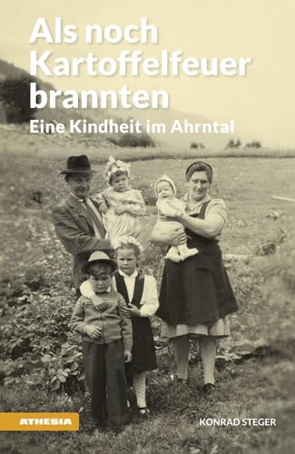 Als noch Kartoffelfeuer brannten: Eine Kindheit im Ahrntal (Landleben: Erinnerungen)