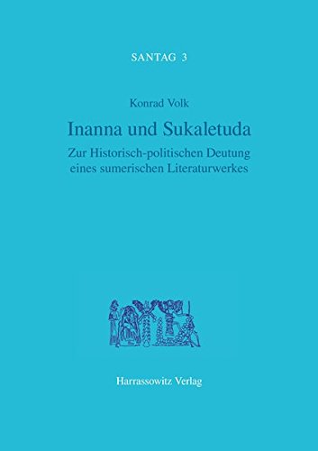 Inanna und Šukaletuda: Zur historisch-politischen Deutung eines sumerischen Literaturwerkes (Santag, Band 3) von Harrassowitz, O