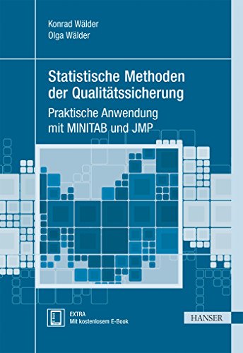 Statistische Methoden der Qualitätssicherung: Praktische Anwendung mit MINITAB und JMP (Praxisreihe Qualität) von Hanser Fachbuchverlag