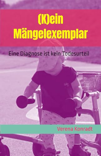 (K)ein Mängelexemplar: Eine Diagnose ist kein Todesurteil von Independently published