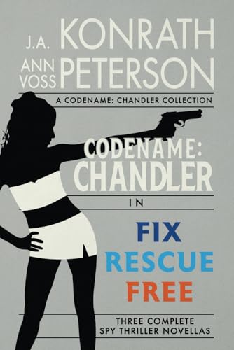 Fix, Rescue, Free: Three Complete Thriller Novellas (Codename: Chandler) von Independently published