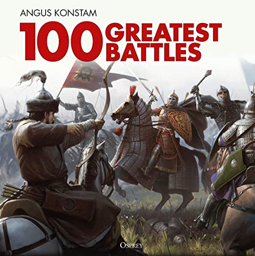 100 Greatest Battles 100 Greatest Battles von Osprey Publishing