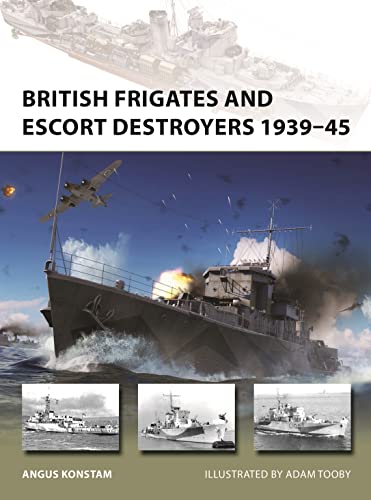 British Frigates and Escort Destroyers 1939–45: Hunt, River, Loch and Bay-Class Frigates and Escort Destroyers (New Vanguard)