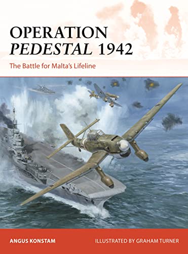 Operation Pedestal 1942: The Battle for Malta’s Lifeline (Campaign) von Osprey Publishing