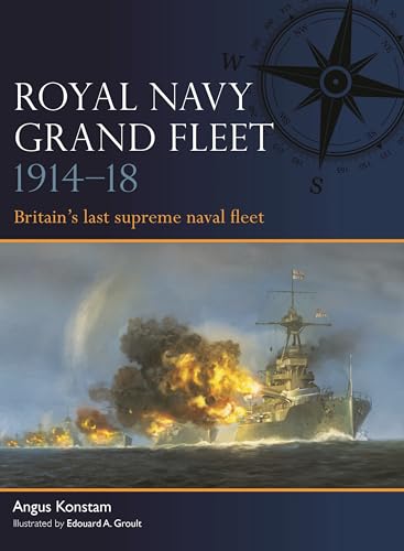 Royal Navy Grand Fleet 1914–18: Britain’s last supreme naval fleet von Osprey Publishing
