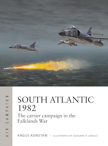 South Atlantic 1982: The carrier campaign in the Falklands War (Air Campaign) von Osprey Publishing