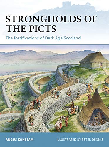 Strongholds of the Picts: The Fortifications of Dark Age Scotland (Fortress)