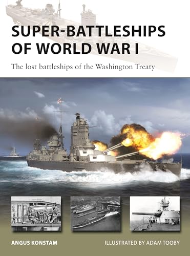 Super-Battleships of World War I: The lost battleships of the Washington Treaty (New Vanguard)