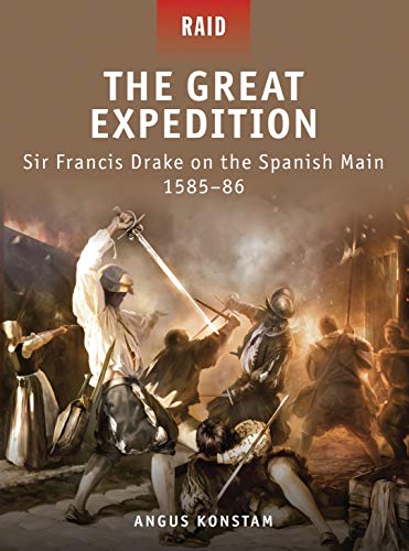 The Great Expedition: Sir Francis Drake on the Spanish Main 1585–86 (Raid)