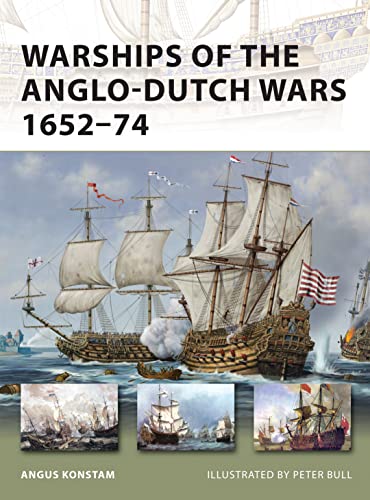 Warships of the Anglo-Dutch Wars 1652–74 (New Vanguard)