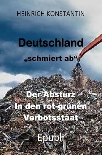 DEUTSCHLAND "schmiert ab": Der Absturz in den rot-grünen Verbotsstaat