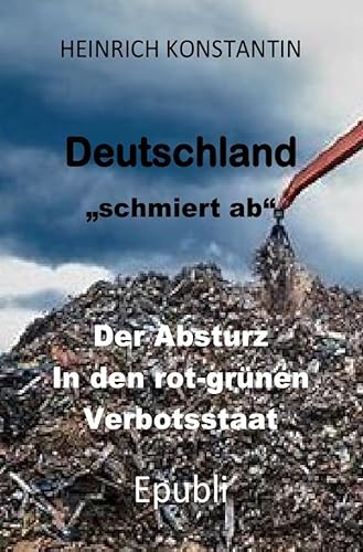 DEUTSCHLAND "schmiert ab": Der Absturz in den rot-grünen Verbotsstaat