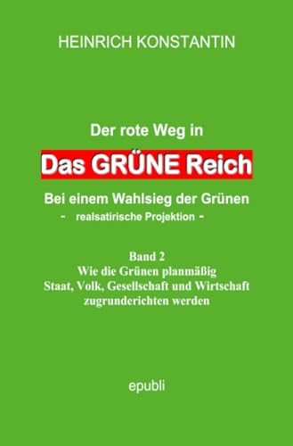 Das GRÜNE Reich: Der rote Weg ins grüne Reich bei einem Wahlsieg der Grünen