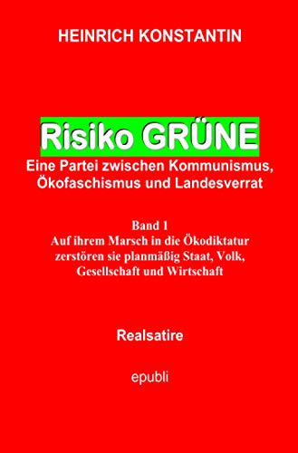 Risiko GRÜNE: Der Marsch in die Ökodiktatur
