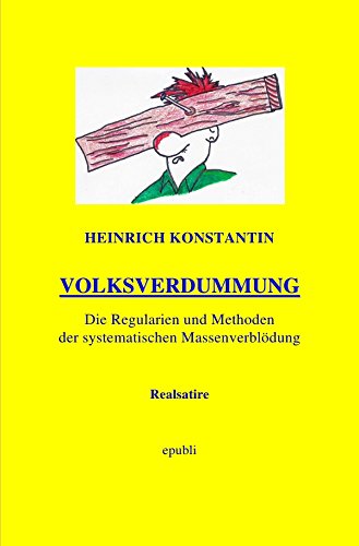 VOLKSVERDUMMUNG: Regularien und Methoden der systematischen Massenverblödung von epubli GmbH