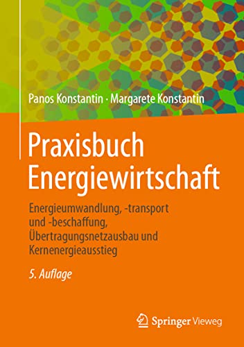 Praxisbuch Energiewirtschaft: Energieumwandlung, -transport und -beschaffung, Übertragungsnetzausbau und Kernenergieausstieg von Springer Vieweg