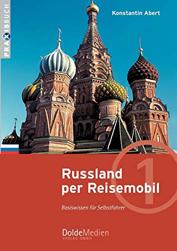 Russland per Reisemobil: Basiswissen für Selbstfahrer (Praxisbuch)
