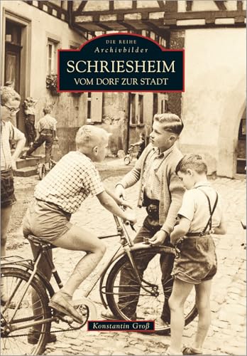 Schriesheim: Vom Dorf zur Stadt Schriesheim: Vom Dorf zur Stadt von Sutton Verlag GmbH