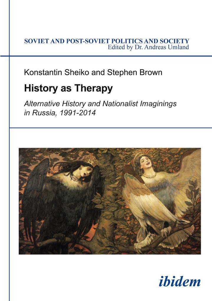 History as Therapy: Alternative History and Nationalist Imaginings in Russia von ibidem-Verlag