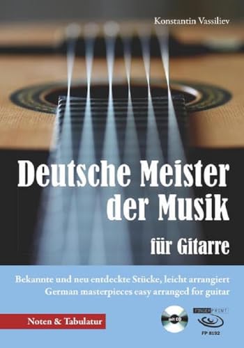 Deutsche Meister der Musik für Gitarre: Bekannte und neu entdeckte Stücke, leicht arrangiert German masterpieces easy arranged for guitar Deutsche Meister der Musik für Gitarre: Bekannte und neu entdeckte Stücke, leicht arrangiert German masterpieces easy arranged for guitar
