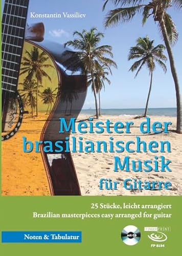 Meister der brasilianischen Musik: 25 Stücke, leicht arrangiert Brazilian masterpieces easy arranged for guitar