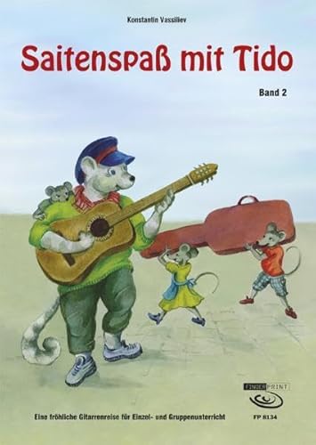 Saitenspaß mit Tido , Band 2: Eine fröhliche Gitarrenreise für Einzel- und Gruppenunterricht. Saitenspaß mit Tido , Band 2: Eine fröhliche Gitarrenreise für Einzel- und Gruppenunterricht.