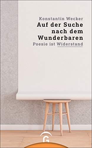 Auf der Suche nach dem Wunderbaren: Poesie ist Widerstand von Guetersloher Verlagshaus