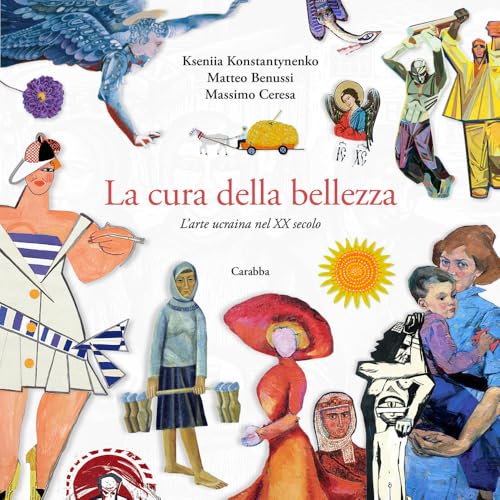 La cura della bellezza. L'arte ucraina nel XX secolo (Transexpress) von Carabba