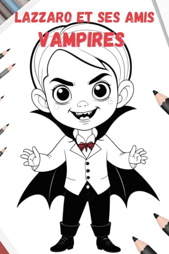 Lazzaro et ses amis vampires – Le livre de coloriage parfait pour les jeunes fans de vampires dès 6 ans ! von Independently published