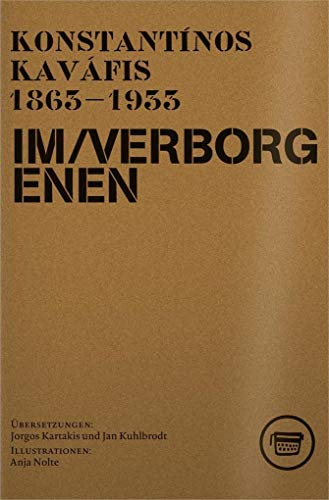 Im Verborgenen: Die Hidden Poems von Konstantínos Kaváfis: Die Hidden Poems von Konstantínos Kaváfis 1863-1933 (Edition ReVers) von Verlagshaus Berlin