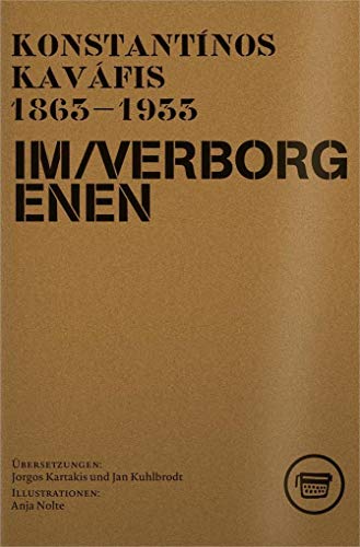 Im Verborgenen: Die Hidden Poems von Konstantínos Kaváfis: Die Hidden Poems von Konstantínos Kaváfis 1863-1933 (Edition ReVers)