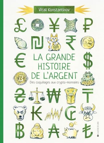 La grande histoire de l'argent - Des coquillages aux crypto-: Des coquillages aux crypto-monnaies von LA JOIE DE LIRE