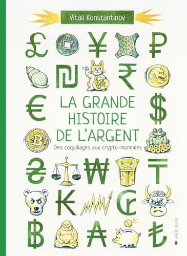 La grande histoire de l'argent - Des coquillages aux crypto-: Des coquillages aux crypto-monnaies