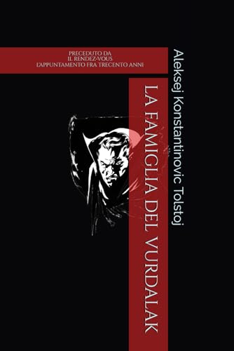 LA FAMIGLIA DEL VURDALAK preceduto da IL RENDEZ-VOUS. L'APPUNTAMENTO FRA TRECENTO ANNI (Tradotto e annotato) von Independently published
