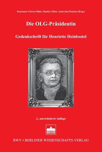 Die OLG-Präsidentin: Gedenkschrift für Henriette Heinbostel von Bwv - Berliner Wissenschafts-Verlag