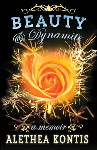 Beauty & Dynamite: A Memoir von Alethea Kontis