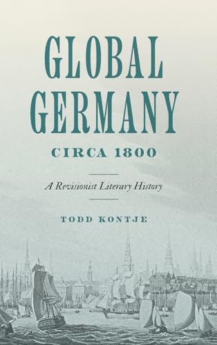 Global Germany Circa 1800: A Revisionist Literary History (Max Kade Research Institute) von Pennsylvania State University Press